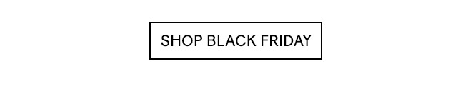 SHOP BLACK FRIDAY