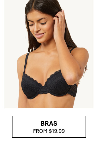 BRAS FROM $19.99​