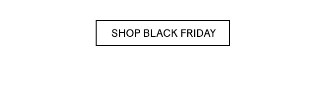 SHOP BLACK FRIDAY