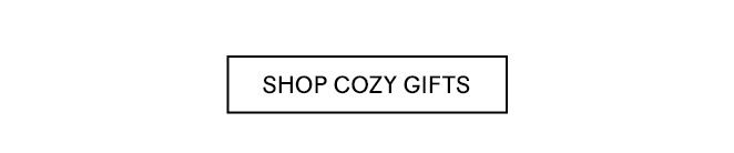 SHOP COZY GIFTS​