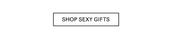 SHOP SEXY GIFTS​​