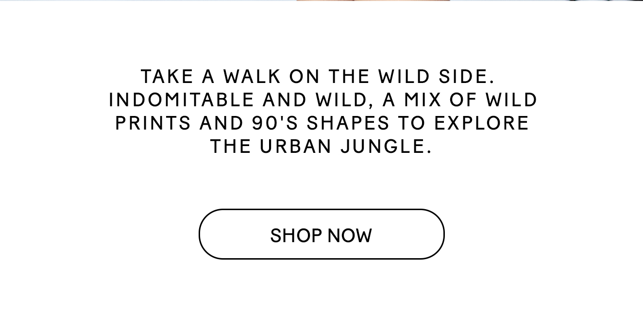 TAKE A WALK ON THE WILD SIDE.​