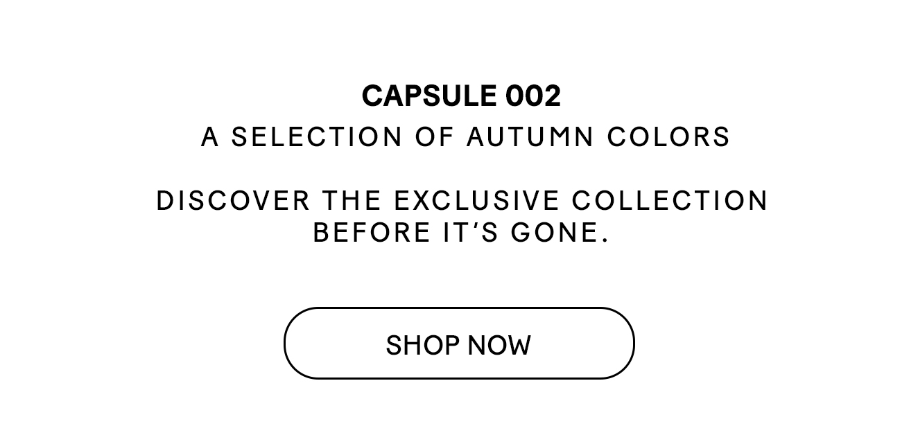 CAPSULE 002 Une sélection aux couleurs d'automne